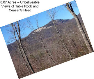 8.07 Acres – Unbeliveable Views of Table Rock and Ceaser\'S Head