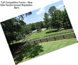 Tuff Competition Farms - New Elite Hunter/Jumper/Equitation Barn