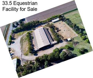 33.5 Equestrian Facility for Sale