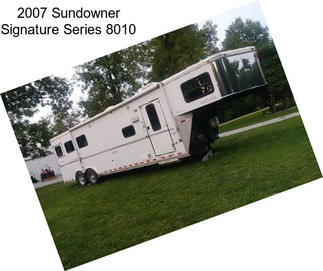 2007 Sundowner Signature Series 8010