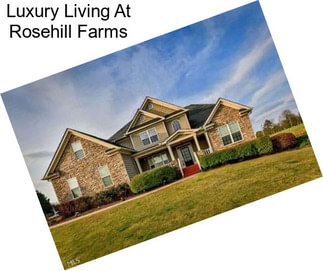 Luxury Living At Rosehill Farms