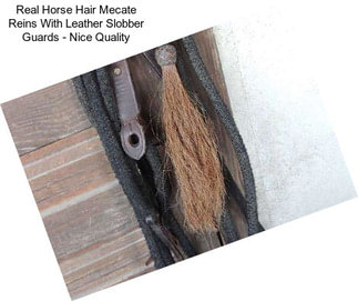 Real Horse Hair Mecate Reins With Leather Slobber Guards - Nice Quality