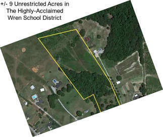 +/- 9 Unrestricted Acres in The Highly-Acclaimed Wren School District