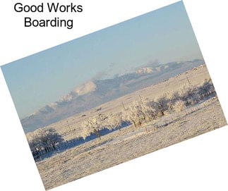 Good Works Boarding