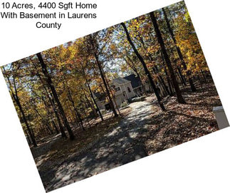10 Acres, 4400 Sgft Home With Basement in Laurens County