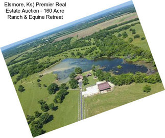 Elsmore, Ks) Premier Real Estate Auction - 160 Acre Ranch & Equine Retreat