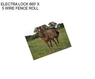 ELECTRA LOCK 660\' X 5 WIRE FENCE ROLL