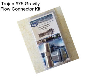 Trojan #75 Gravity Flow Connector Kit