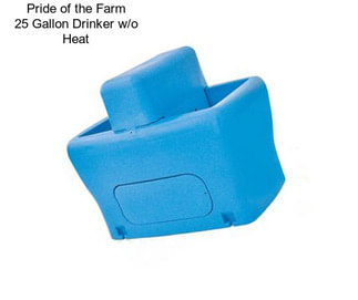 Pride of the Farm 25 Gallon Drinker w/o Heat