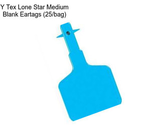 Y Tex Lone Star Medium Blank Eartags (25/bag)