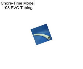 Chore-Time Model 108 PVC Tubing