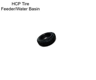 HCP Tire Feeder/Water Basin