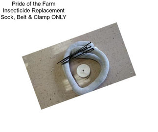Pride of the Farm Insecticide Replacement Sock, Belt & Clamp ONLY