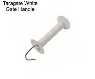 Taragate White Gate Handle