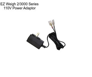 EZ Weigh 2/3000 Series 110V Power Adaptor