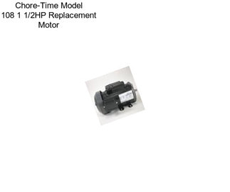 Chore-Time Model 108 1 1/2HP Replacement Motor