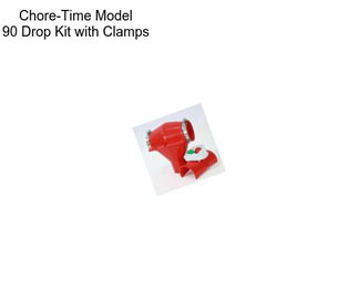 Chore-Time Model 90 Drop Kit with Clamps
