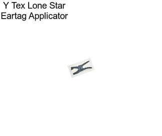 Y Tex Lone Star Eartag Applicator