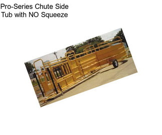 Pro-Series Chute Side Tub with NO Squeeze