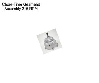 Chore-Time Gearhead Assembly 216 RPM