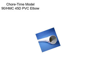 Chore-Time Model 90/HMC 45D PVC Elbow