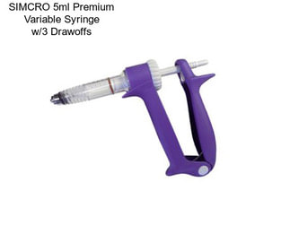 SIMCRO 5ml Premium Variable Syringe w/3 Drawoffs