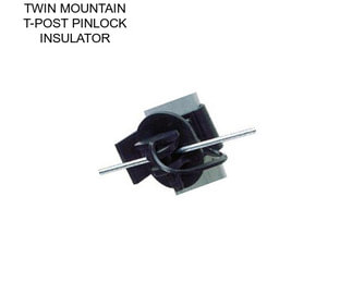 TWIN MOUNTAIN T-POST PINLOCK INSULATOR