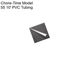 Chore-Time Model 55 10\' PVC Tubing