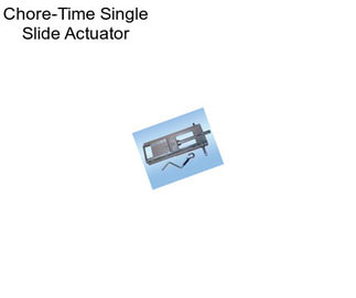 Chore-Time Single Slide Actuator