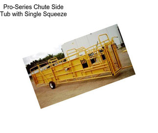 Pro-Series Chute Side Tub with Single Squeeze