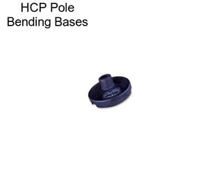 HCP Pole Bending Bases