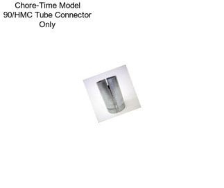 Chore-Time Model 90/HMC Tube Connector Only