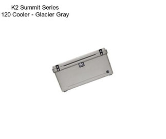 K2 Summit Series 120 Cooler - Glacier Gray