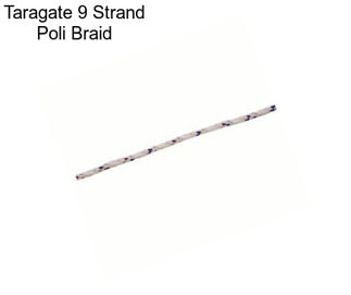 Taragate 9 Strand Poli Braid