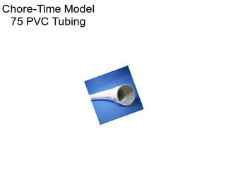 Chore-Time Model 75 PVC Tubing