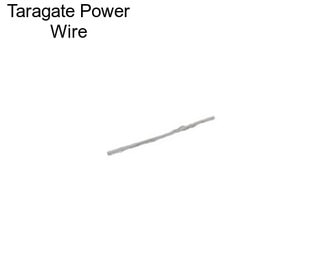 Taragate Power Wire