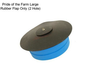 Pride of the Farm Large Rubber Flap Only (2 Hole)
