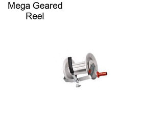 Mega Geared Reel