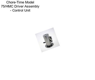 Chore-Time Model 75/HMC Driver Assembly - Control Unit