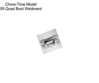 Chore-Time Model 55 Quad Boot Weldment