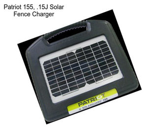 Patriot 155, .15J Solar Fence Charger