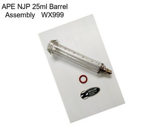 APE NJP 25ml Barrel Assembly   WX999