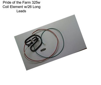 Pride of the Farm 325w Coil Element w/26\