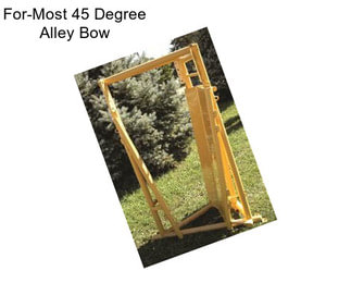 For-Most 45 Degree Alley Bow