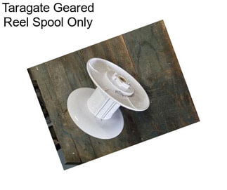 Taragate Geared Reel Spool Only