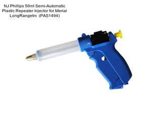 NJ Phillips 50ml Semi-Automatic Plastic Repeater Injector for Merial LongRangetm  (PAS1494)