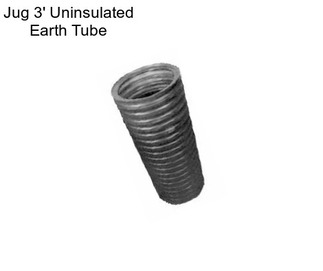 Jug 3\' Uninsulated Earth Tube
