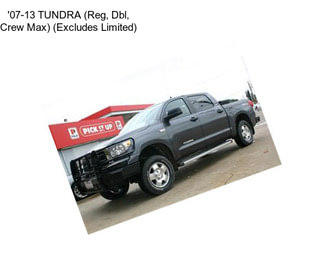 \'07-13 TUNDRA (Reg, Dbl, Crew Max) (Excludes Limited)