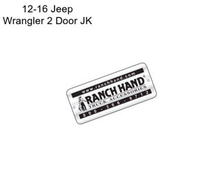 12-16 Jeep Wrangler 2 Door JK