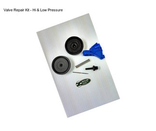 Valve Repair Kit - Hi & Low Pressure